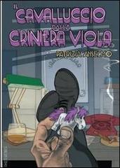 Il cavalluccio dalla criniera viola di Patrizia Anselmo edito da La Ponga