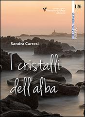 I cristalli dell'alba di Sandra Carresi edito da Ass. Cult. TraccePerLaMeta