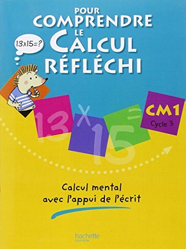 Pour comprendre le calcul réfléchi. Calcul mental avec l'appui de l'écrit. CM1. Per la Scuola elementare di Patrick Debu, Daniel Peynichou edito da Hachette Education - France