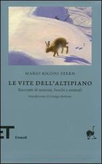 Le vite dell'altipiano. Racconti di uomini, boschi e animali di Mario Rigoni Stern edito da Einaudi