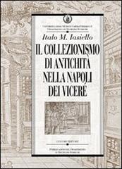 Il collezionismo di antichità nella Napoli dei Viceré di Italo M. Iasiello edito da Liguori