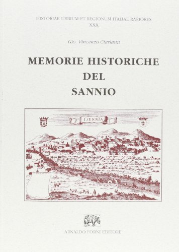 Memorie historiche del Sannio di G. Vincenzo Ciarlanti edito da Forni
