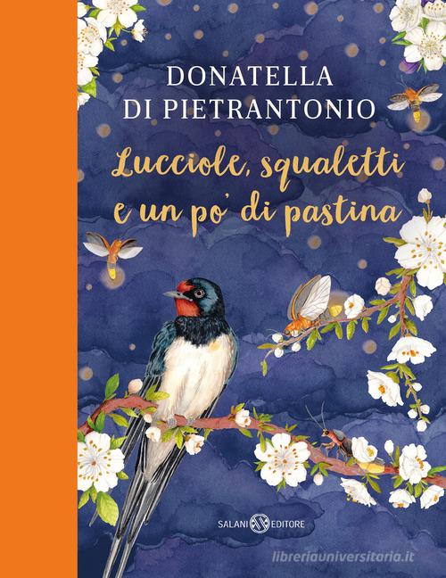 Lucciole, squaletti e un po' di pastina di Donatella Di Pietrantonio edito da Salani