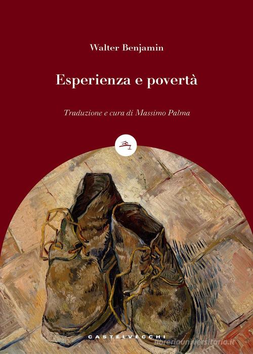 Esperienza e povertà di Walter Benjamin edito da Castelvecchi