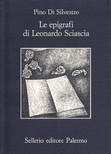 Le epigrafi di Leonardo Sciascia di Pino Di Silvestro edito da Sellerio Editore Palermo