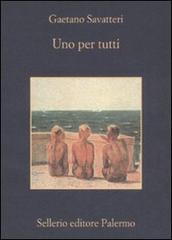 Uno per tutti di Gaetano Savatteri edito da Sellerio Editore Palermo