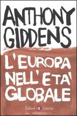 L' Europa nell'età globale di Anthony Giddens edito da Laterza