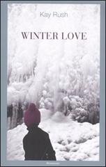 Winter love di Kay Rush edito da Sonzogno