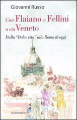 Con Flaiano e Fellini a via Veneto. Dalla «Dolce vita» alla Roma di oggi di Giovanni Russo edito da Rubbettino