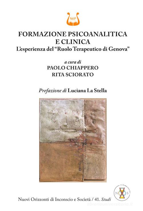 Formazione psicoanalitica e clinica. L'esperienza del «ruolo terapeutico di Genova» di Paolo Chiappero, Rita Sciorato edito da NeP edizioni