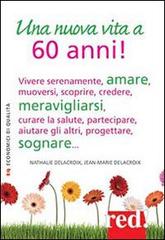 Una nuova vita a 60 anni! di Nathalie Delecroix, Jean-Marie Delecroix edito da Red Edizioni
