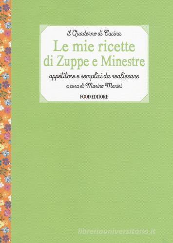 Le mie ricette di zuppe e minestre. Appetitose e semplici da realizzare edito da Food Editore