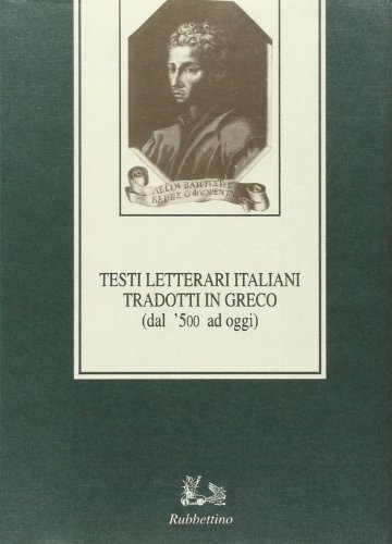 Testi letterari italiani tradotti in greco (dal 500 ad oggi) edito da Rubbettino
