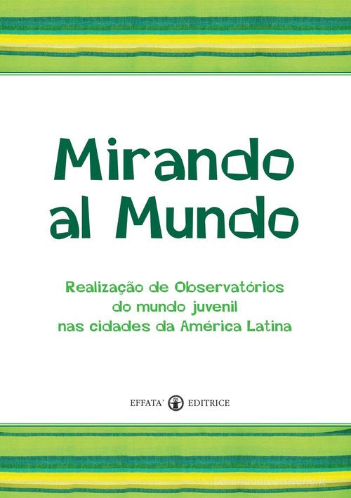 Mirando al mundo. Realização de observatórios do mundo juvenil nas cidades da América Latina edito da Effatà