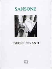 I segni infranti di Giuseppe E. Sansone edito da Interlinea