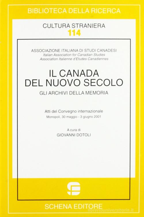 Il Canada del nuovo secolo. Gli archivi della memoria edito da Schena Editore