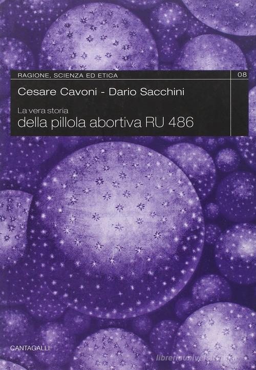 La storia vera della pillola abortiva RU 486 di Cesare Cavoni, Dario Sacchini edito da Cantagalli