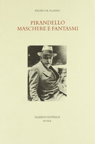 Pirandello: maschere e fantasmi di Angelo R. Pupino edito da Salerno Editrice