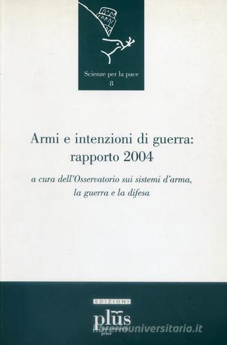 Armi e intenzioni di guerra: rapporto 2004 edito da Plus