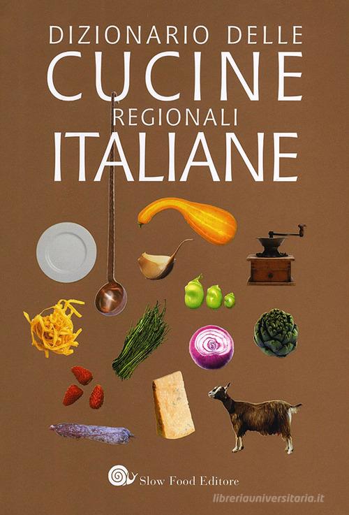 Dizionario delle cucine regionali italiane edito da Slow Food