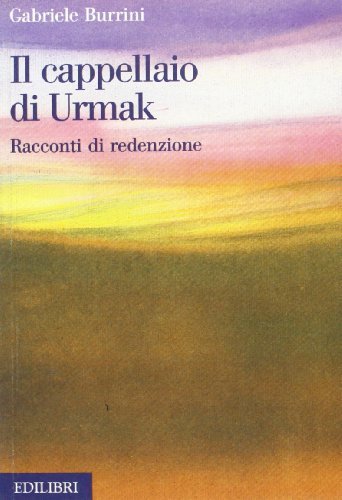 Il cappellaio di Urmak. Racconti di redenzione di Gabriele Burrini edito da Edilibri