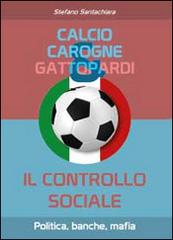 Calcio, carogne e gattopardi di Stefano Santachiara edito da Youcanprint