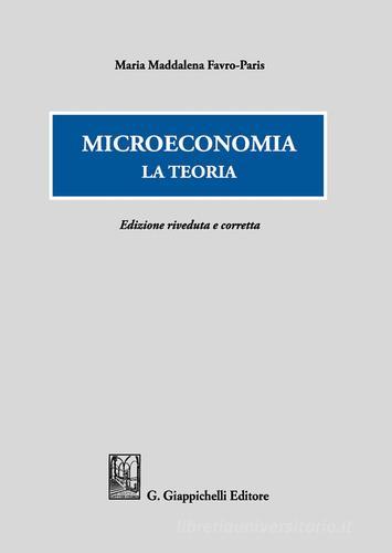 Microeconomia. La teoria di Maria Maddalena Favro Paris edito da Giappichelli