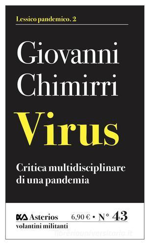Virus. Critica multidisciplinare di un'epidemia di Giovanni Chimirri edito da Asterios