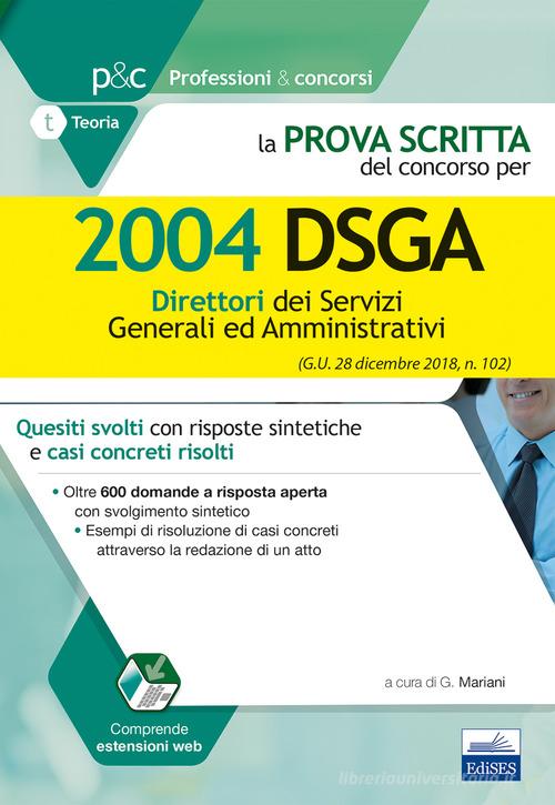 La prova scritta del concorso per 2004 DSGA. Quesiti svolti con risposte sintetiche e casi concreti risolti edito da Editest