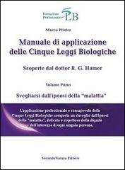 Manuale di applicazione delle cinque leggi biologiche vol.1 di Marco Pfister edito da Secondo Natura