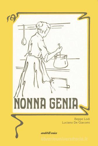 Nonna Genia. Ediz. tedesca di Beppe Lodi, Luciano De Giacomi edito da Araba Fenice