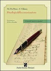 Psicologia della comunicazione. Concetti teorici e pratici di Francisco J. Fiz Perez, Corrado Falasco edito da Persiani