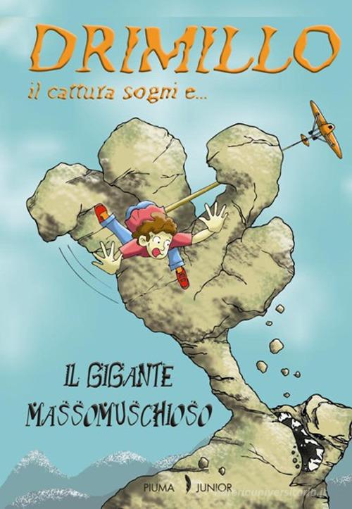 Il gigante Massomuschioso. Drimillo il cattura sogni vol.3 di Iris Bonetti edito da Edizioni Piuma