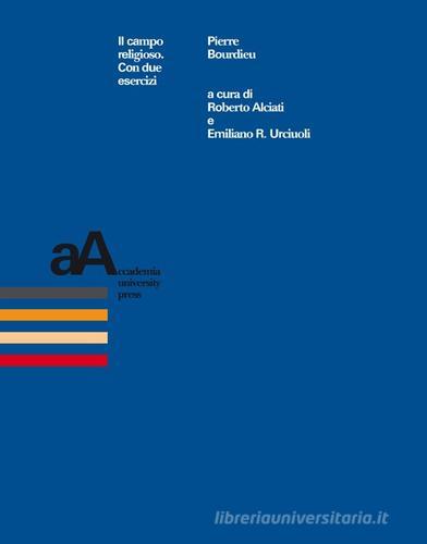 Il campo religioso. Con due esercizi di Pierre Bourdieu edito da Accademia University Press