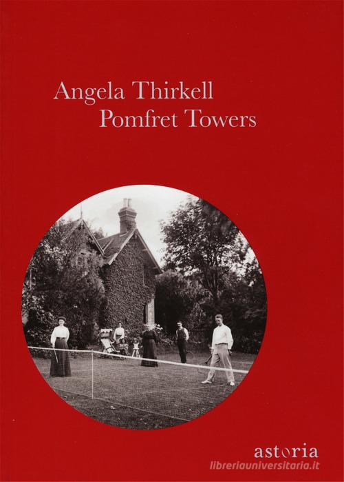 Pomfret towers di Angela Thirkell edito da Astoria