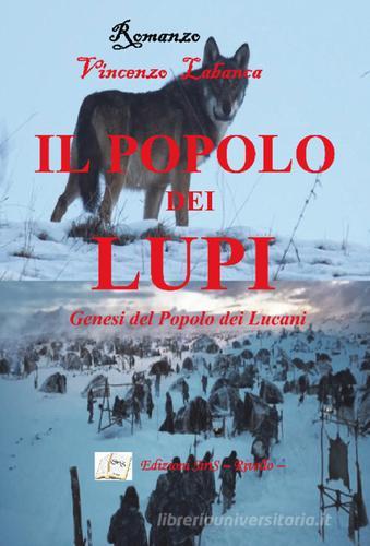 Il popolo dei lupi. Genesi del popolo dei Lucani di Vincenzo Labanca edito da SiriS