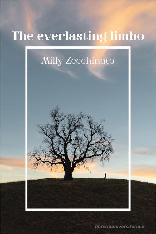The everlasting limbo di Milly Zecchinato edito da Youcanprint