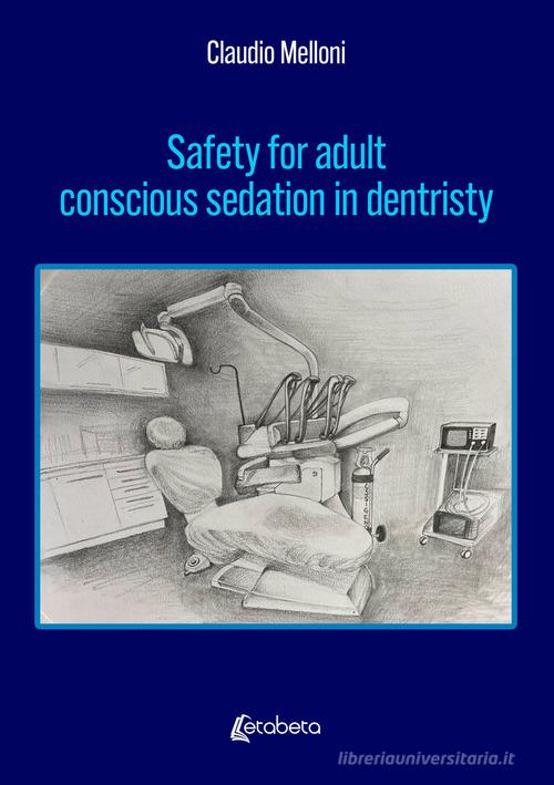 Safety for adult conscious sedation in dentristy di Claudio Melloni edito da EBS Print