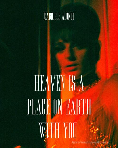 Heaven is a place on earth with you. Ediz. illustrata di Gabriele Alongi edito da 89books