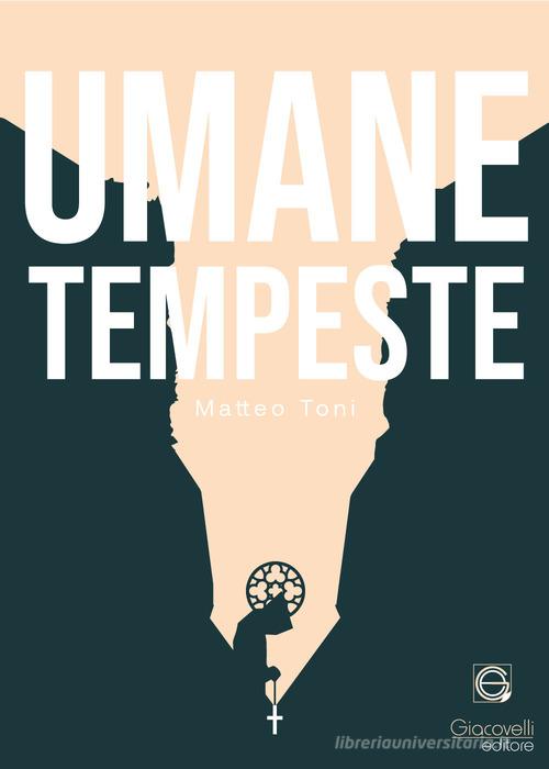 Libro Umane tempeste di Matteo Toni di Giacovelli Editore