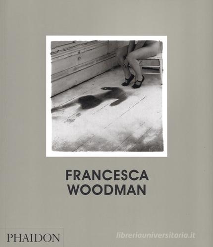 Francesca Woodman. Ediz. inglese di Chris Townsend edito da Phaidon