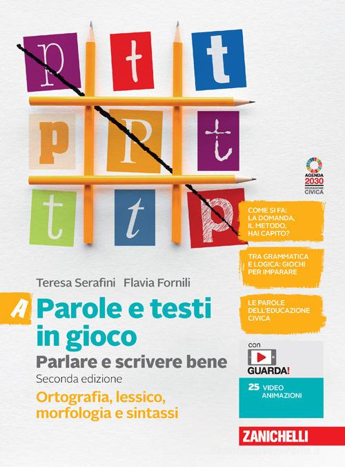 Parole e testi in gioco. Parlare e scrivere bene. Per la Scuola media. Con e-book. Con espansione online vol. A-B di Teresa Serafini, Flavia Fornili edito da Zanichelli