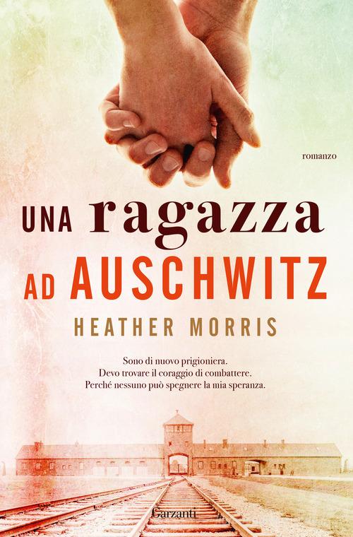 Libro Una ragazza ad Auschwitz di Heather Morris Narratori moderni di Garzanti