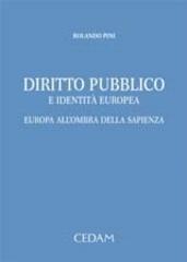 Diritto pubblico e identità europea. Euriopa all'ombra della sapienza di Rolando Pini edito da CEDAM