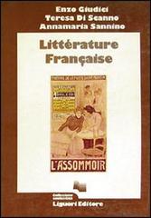 Litérature française di Enzo Giudici, Teresa Di Scanno, Annamaria Sannino edito da Liguori