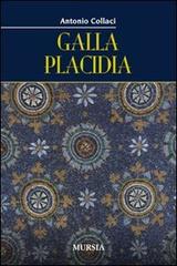 Galla Placidia di Antonio Collaci edito da Ugo Mursia Editore