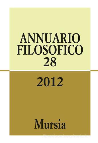 Annuario filosofico 2012 vol.28 edito da Ugo Mursia Editore