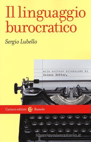 Il linguaggio burocratico di Sergio Lubello edito da Carocci