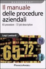 Il manuale delle procedure aziendali. 65 procedure. 72 job description di Luigi Lombardi edito da Franco Angeli