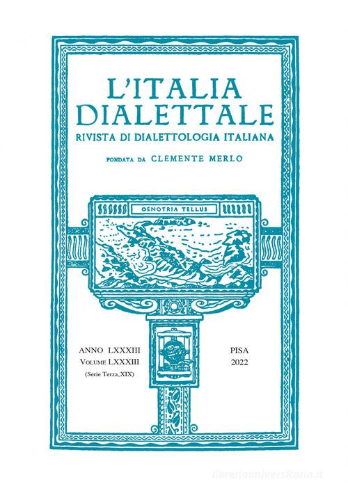 L' Italia dialettale. Rivista di dialettologia italiana (2022) vol.83 edito da Edizioni ETS